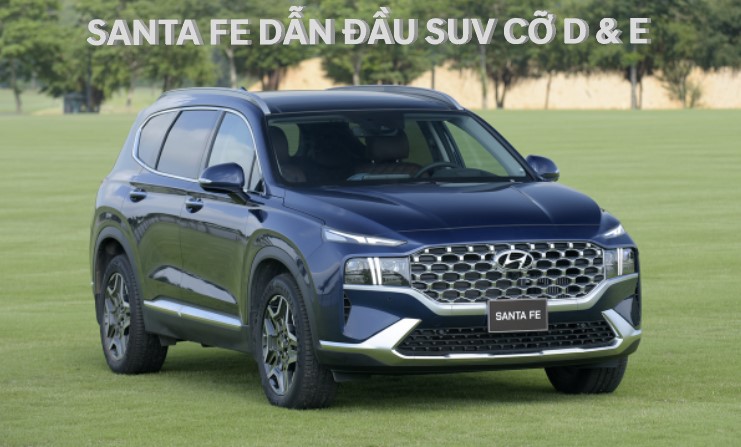 SANTA FE DẪN ĐẦU SUV CỠ D & E
